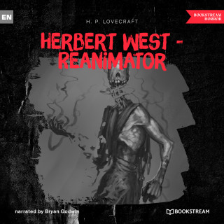 H. P. Lovecraft: Herbert West - Reanimator (Unabridged)