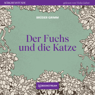 Brüder Grimm: Der Fuchs und die Katze - Märchenstunde, Folge 46 (Ungekürzt)