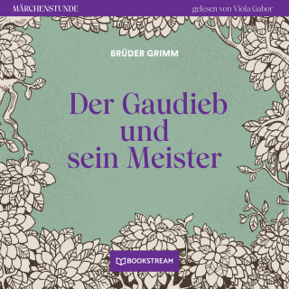 Brüder Grimm: Der Gaudieb und sein Meister - Märchenstunde, Folge 48 (Ungekürzt)