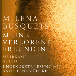 Milena Busquets: Meine verlorene Freundin (Ungekürzt)