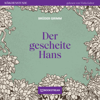 Brüder Grimm: Der gescheite Hans - Märchenstunde, Folge 51 (Ungekürzt)