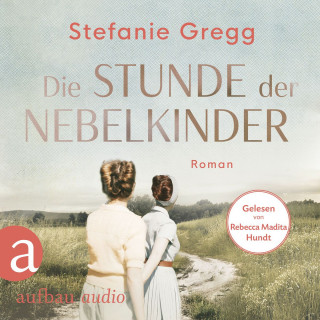 Stefanie Gregg: Die Stunde der Nebelkinder - Die Schatten des Krieges, Band 2 (Ungekürzt)