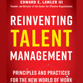 Edward E. Lawler: Reinventing Talent Management - Principles and Practices for the New World of Work (Unabridged)