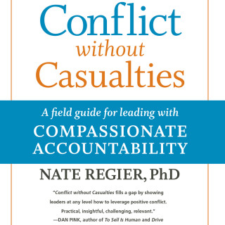 Nate Regier: Conflict without Casualties - A Field Guide for Leading with Compassionate Accountability (Unabridged)