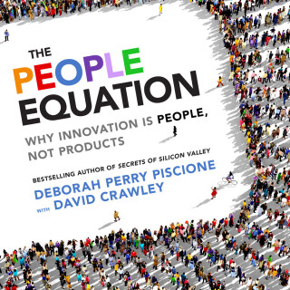 Deborah Perry Piscione, David Crawley PhD: The People Equation - Why Innovation Is People, Not Products (Unabridged)