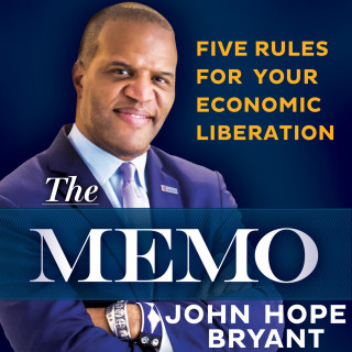 John Hope Bryant: The Memo - Five Rules for Your Economic Liberation (Unabridged)