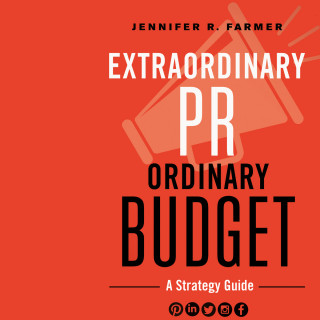 Jennifer R. Farmer: Extraordinary PR, Ordinary Budget - A Strategy Guide (Unabridged)