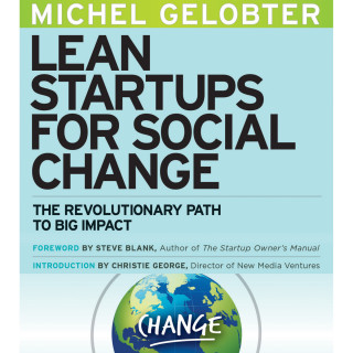 Michel Gelobter: Lean Startups for Social Change - The Revolutionary Path to Big Impact (Unabridged)