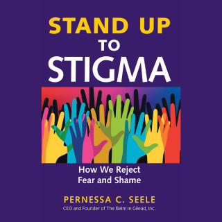 Pernessa C. Seele: Stand Up to Stigma - How We Reject Fear and Shame (Unabridged)