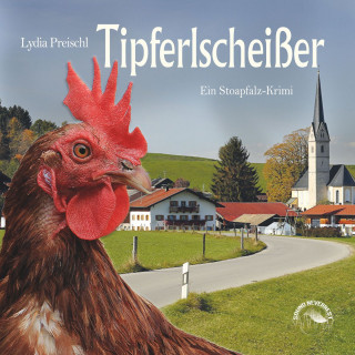 Lydia Preischl: Tipferlscheißer - Stoapfalz-Krimis, Band 3 (ungekürzt)
