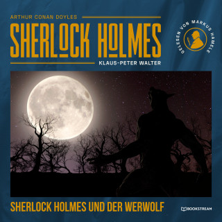 Sir Arthur Conan Doyle, Klaus-Peter Walter: Sherlock Holmes und der Werwolf (Ungekürzt)