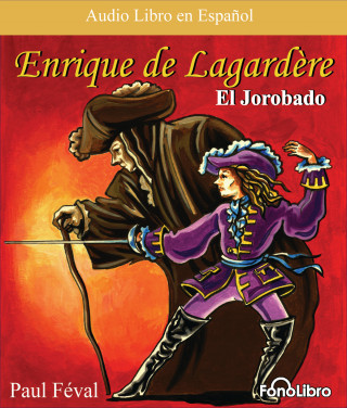 Paul Feval: Enrique de Lagardere "El Jorobado" (abreviado)