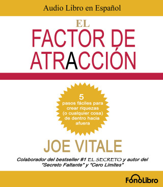 Joe Vitale: El Factor de Atraccion (abreviado)