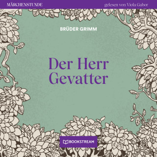 Brüder Grimm: Der Herr Gevatter - Märchenstunde, Folge 61 (Ungekürzt)