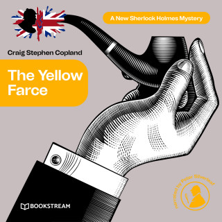 Sir Arthur Conan Doyle, Craig Stephen Copland: The Yellow Farce - A New Sherlock Holmes Mystery, Episode 17 (Unabridged)