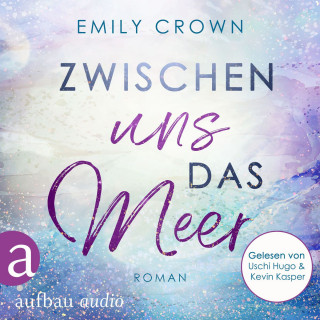 Emily Crown: Zwischen uns das Meer - Zwischen uns das Leben, Band 3 (Ungekürzt)