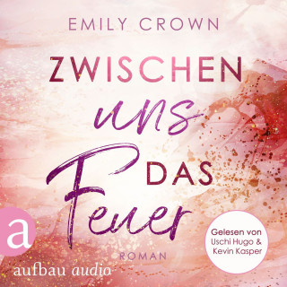 Emily Crown: Zwischen uns das Feuer - Zwischen uns das Leben, Band 1 (Ungekürzt)