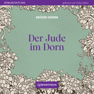Brüder Grimm: Der Jude im Dorn - Märchenstunde, Folge 63 (Ungekürzt)