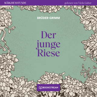 Brüder Grimm: Der junge Riese - Märchenstunde, Folge 64 (Ungekürzt)