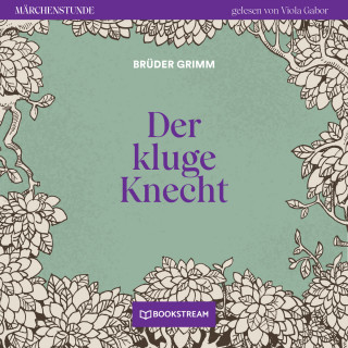 Brüder Grimm: Der kluge Knecht - Märchenstunde, Folge 65 (Ungekürzt)