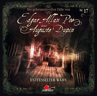 Markus Duschek: Edgar Allan Poe & Auguste Dupin, Folge 17: Entfesselter Wahn