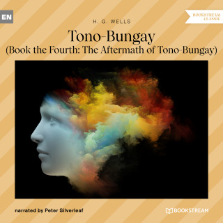 H. G. Wells: Tono-Bungay - Book the Fourth: The Aftermath of Tono-Bungay (Unabridged)