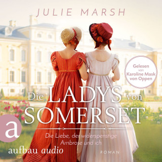 Julie Marsh: Die Ladys von Somerset - Die Liebe, der widerspenstige Ambrose und ich (Ungekürzt)