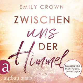 Emily Crown: Zwischen uns der Himmel - Zwischen uns das Leben, Band 2 (Ungekürzt)