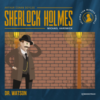 Sir Arthur Conan Doyle, Michael Hardwick: Dr. Watson (Ungekürzt)