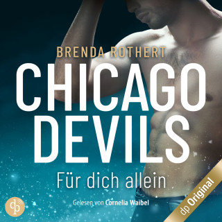 Brenda Rothert: Für dich allein - Chicago Devils, Band 5 (Ungekürzt)