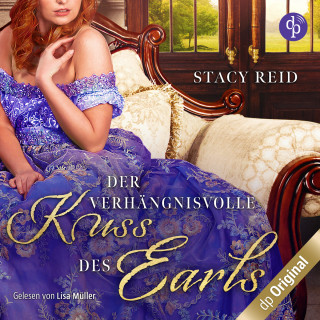 Stacy Reid: Der verhängnisvolle Kuss des Earls - Regency Scandals-Reihe, Band 2 (Ungekürzt)