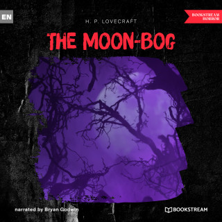 H. P. Lovecraft: The Moon-Bog (Unabridged)