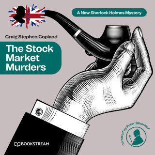 Sir Arthur Conan Doyle, Craig Stephen Copland: The Stock Market Murders - A New Sherlock Holmes Mystery, Episode 18 (Unabridged)