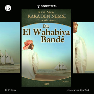 Karl May, H. W. Stein: Die El-Wahabiya-Bande - Kara Ben Nemsi - Neue Abenteuer, Folge 16 (Ungekürzt)