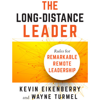 Kevin Eikenberry, Wayne Turmel: The Long-Distance Leader - Rules for Remarkable Remote Leadership (Unabridged)