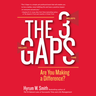 Hyrum W. Smith: The 3 Gaps - Are You Making a Difference? (Unabridged)