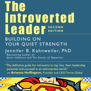 Jennifer Kahnweiler: The Introverted Leader - Building on Your Quiet Strength (Unabridged)