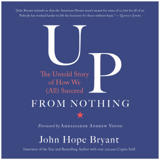John Hope Bryant: Up from Nothing - The Untold Story of How We (All) Succeed (Unabridged)