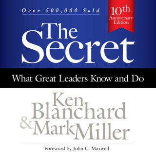 Ken Blanchard, Mark Miller: The Secret - What Great Leaders Know and Do (Unabridged)