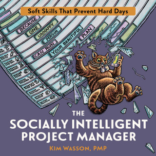 Kim Wasson: The Socially Intelligent Project Manager - Soft Skills That Prevent Hard Days (Unabridged)