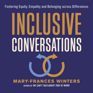 Mary-Frances Winters: Inclusive Conversations - Fostering Equity, Empathy, and Belonging across Differences (Unabridged)