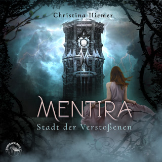 Christina Hiemer: Die Stadt der Verstossenen - Mentira, Band 2 (ungekürzt)