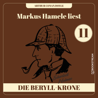 Sir Arthur Conan Doyle: Die Beryll-Krone - Markus Hamele liest Sherlock Holmes, Folge 11 (Ungekürzt)