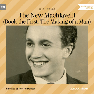 H. G. Wells: The New Machiavelli - Book the First: The Making of a Man (Unabridged)