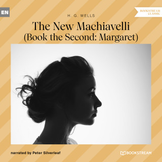H. G. Wells: The New Machiavelli - Book the Second: Margaret (Unabridged)