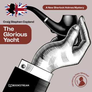 Sir Arthur Conan Doyle, Craig Stephen Copland: The Glorious Yacht - A New Sherlock Holmes Mystery, Episode 19 (Unabridged)
