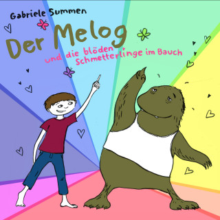 Gabriele Summen: Der Melog und die blöden Schmetterlinge im Bauch