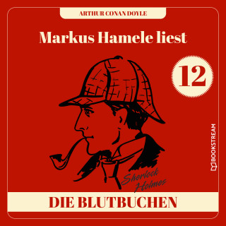 Sir Arthur Conan Doyle: Die Blutbuchen - Markus Hamele liest Sherlock Holmes, Folge 12 (Ungekürzt)