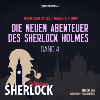 Sir Arthur Conan Doyle, William K. Stewart: Die neuen Abenteuer des Sherlock Holmes, Band 4 (Ungekürzt)