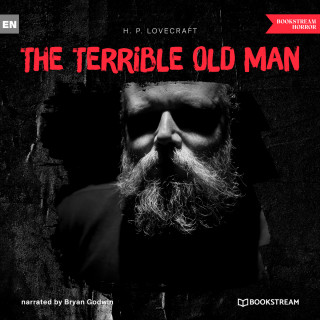 H. P. Lovecraft: The Terrible Old Man (Unabridged)